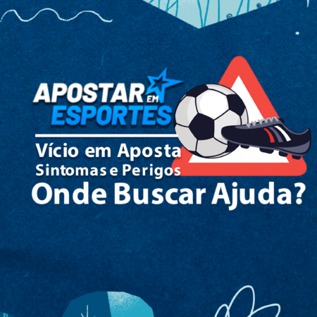Vício em Jogos de Aposta: Sintomas, Perigos e Onde Buscar Ajuda